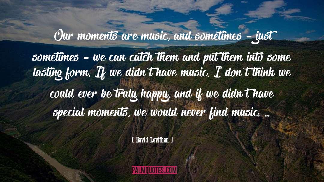 Life Love Music quotes by David Levithan