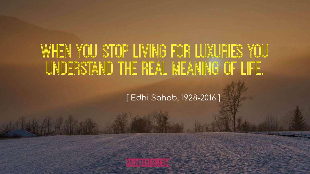 Life Luxury quotes by Edhi Sahab, 1928-2016
