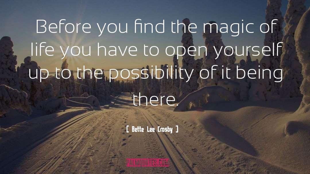 Life Magic quotes by Bette Lee Crosby