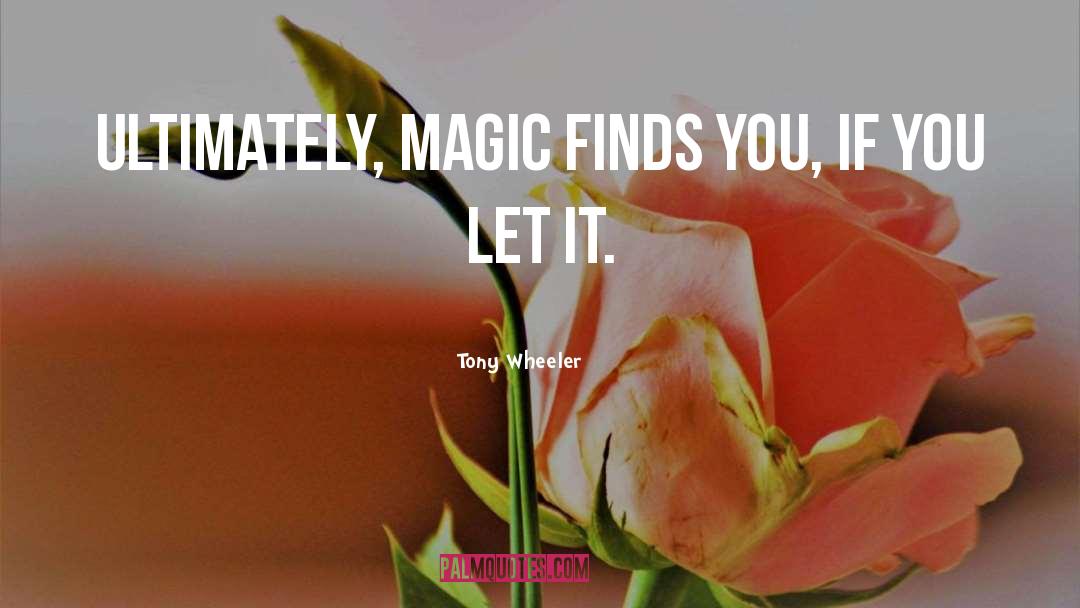 Life Magic quotes by Tony Wheeler