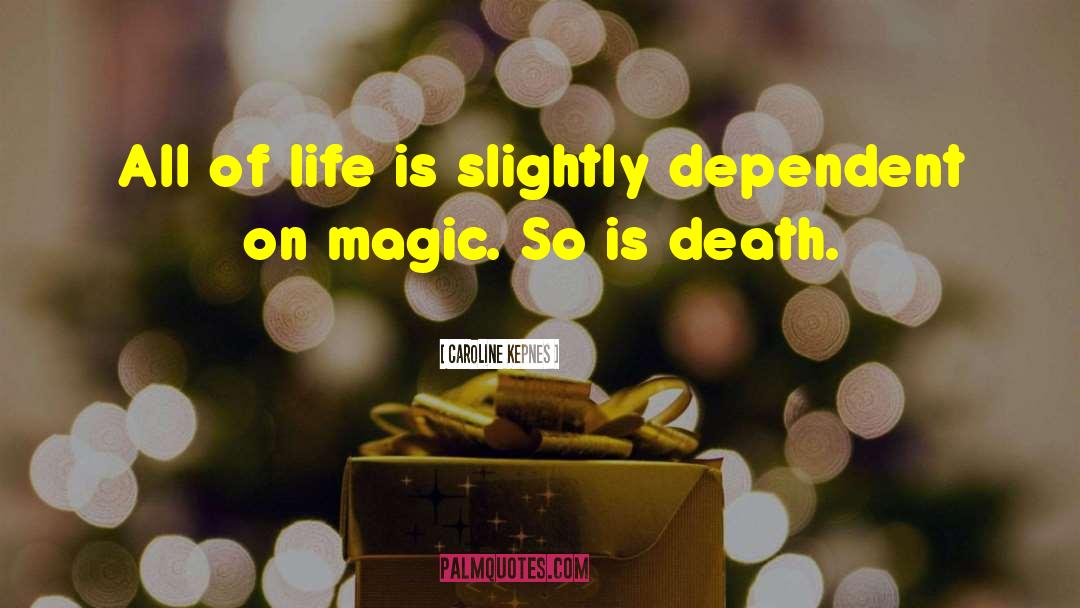 Life Magic quotes by Caroline Kepnes