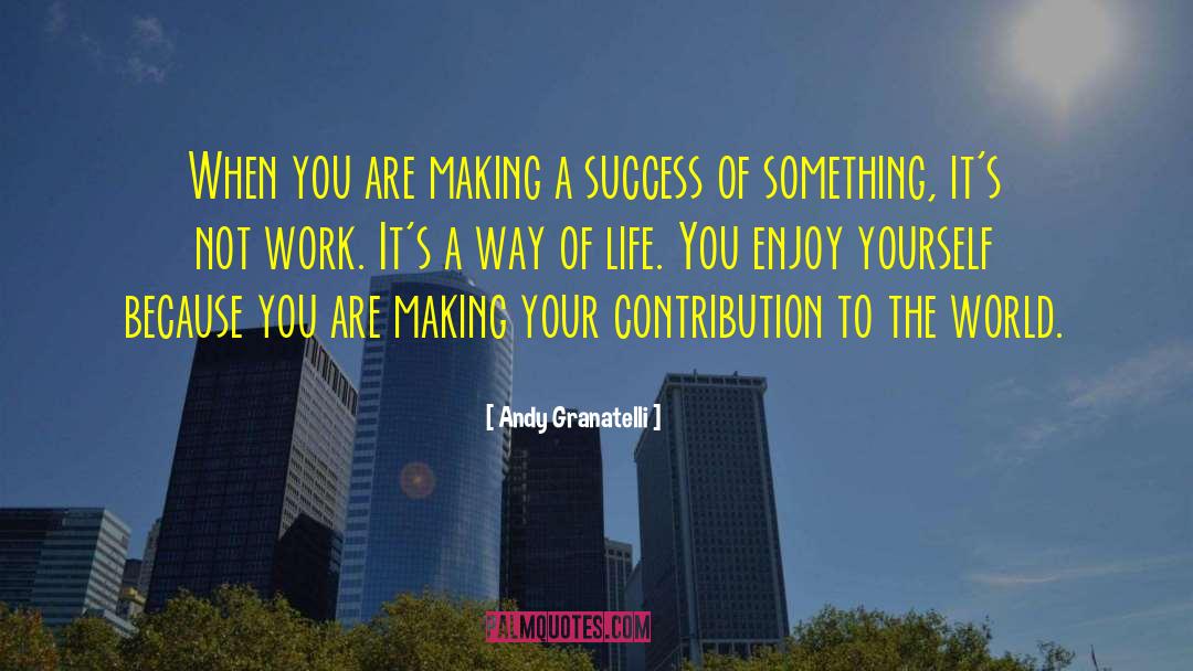 Life Making You Strong quotes by Andy Granatelli