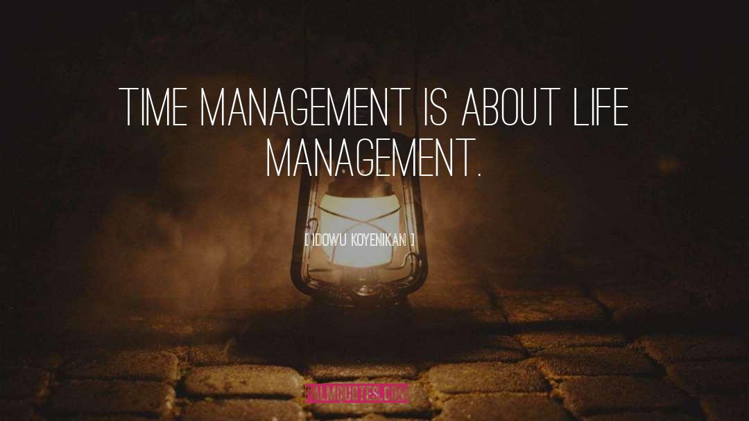 Life Management quotes by Idowu Koyenikan