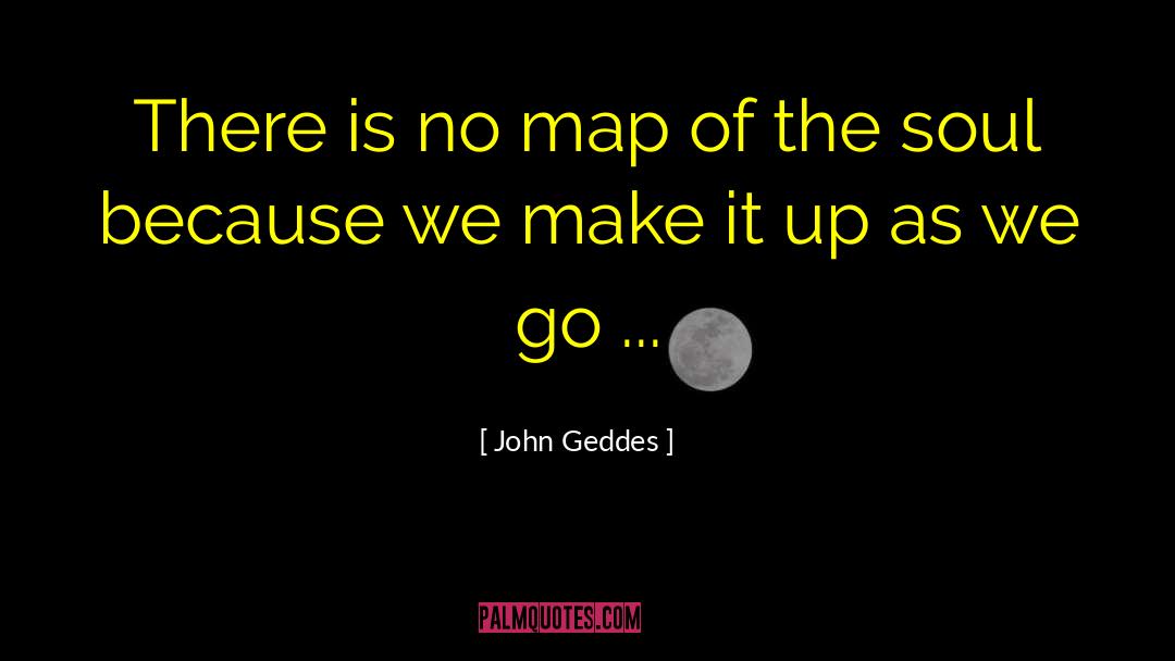 Life Map quotes by John Geddes