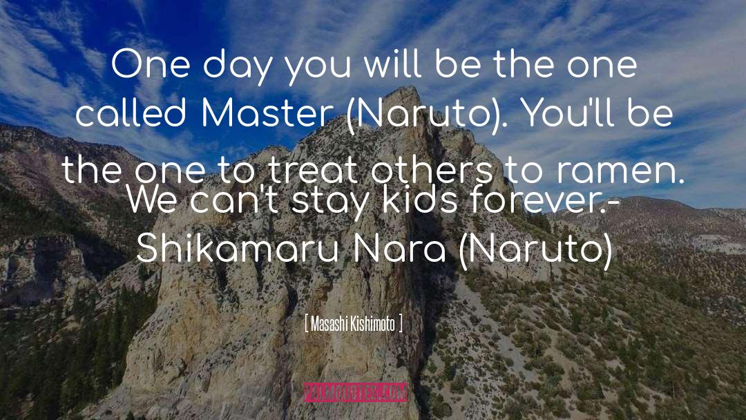 Life Masters Leadership quotes by Masashi Kishimoto