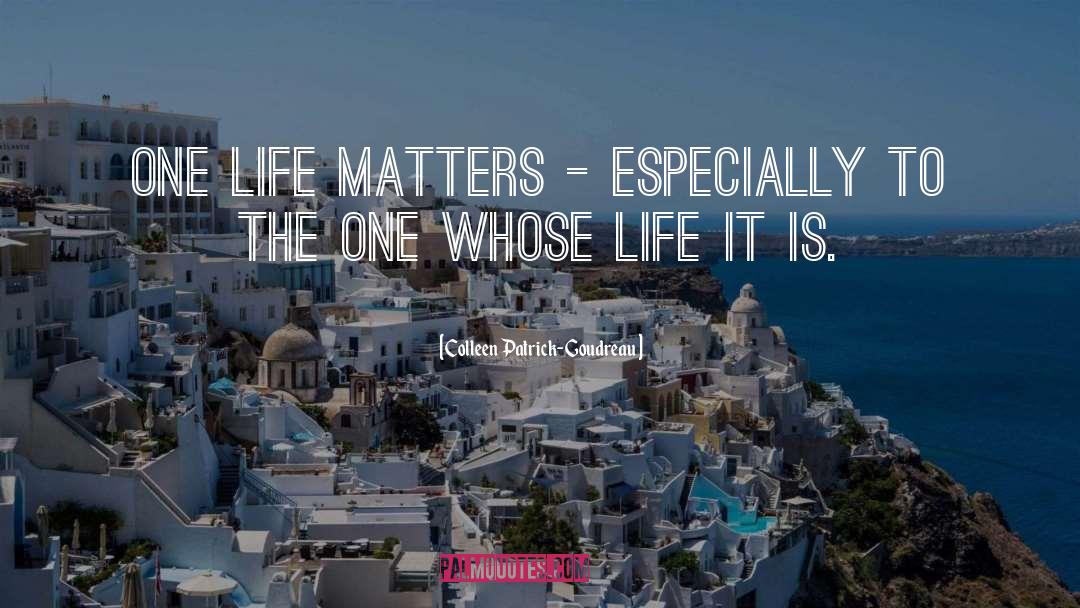 Life Matters quotes by Colleen Patrick-Goudreau
