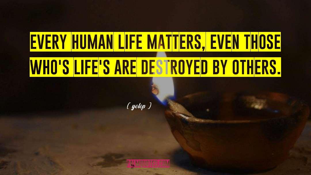 Life Matters quotes by Yolop