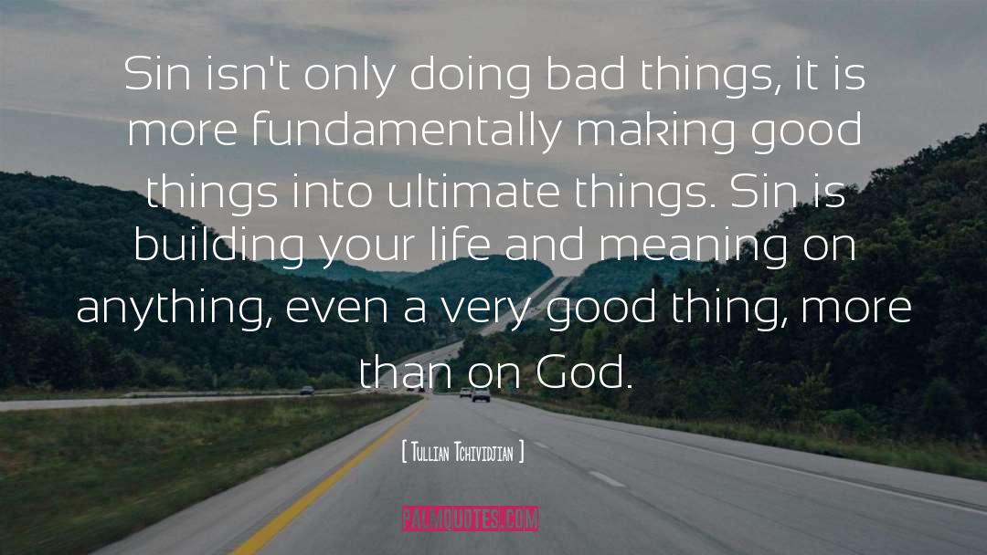 Life Meaning Something quotes by Tullian Tchividjian