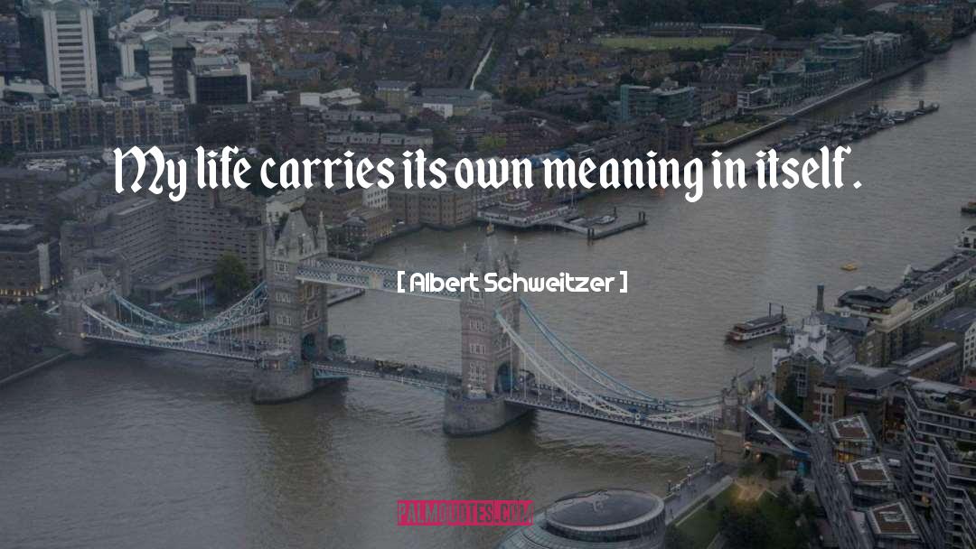 Life Means quotes by Albert Schweitzer