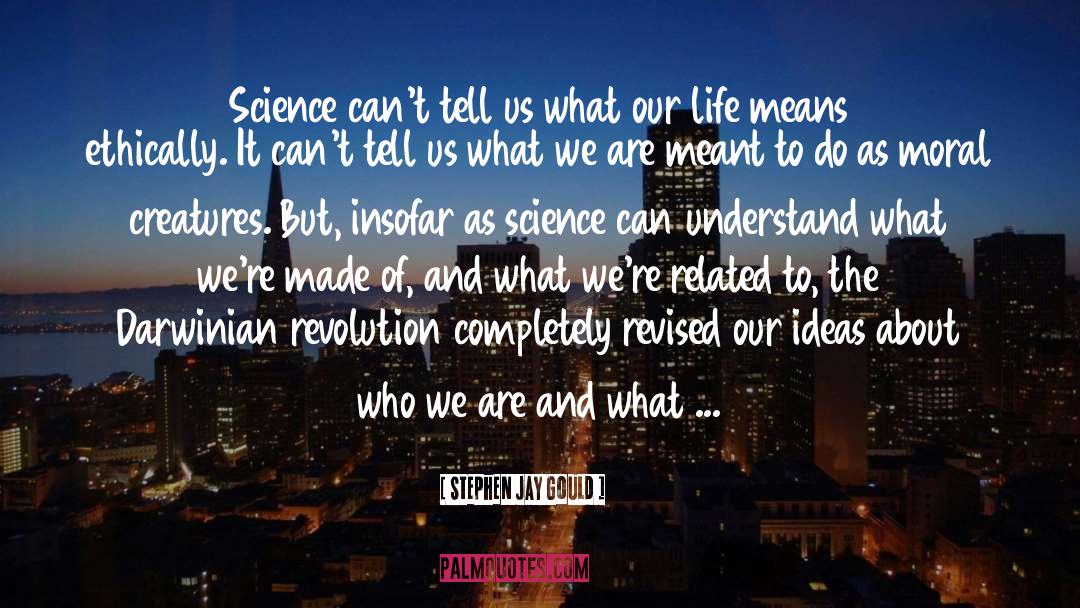 Life Means quotes by Stephen Jay Gould