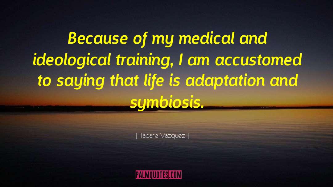 Life Medical quotes by Tabare Vazquez