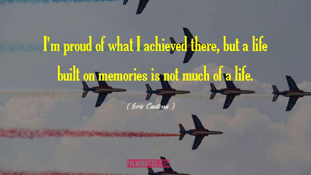 Life Memories quotes by Eric Cantona