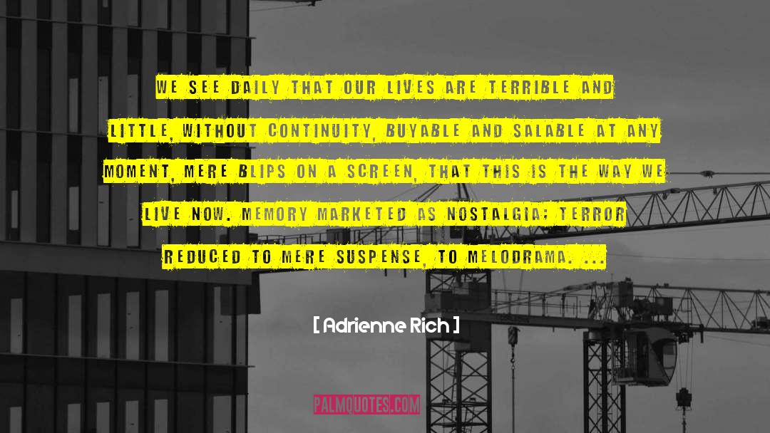 Life Memories quotes by Adrienne Rich