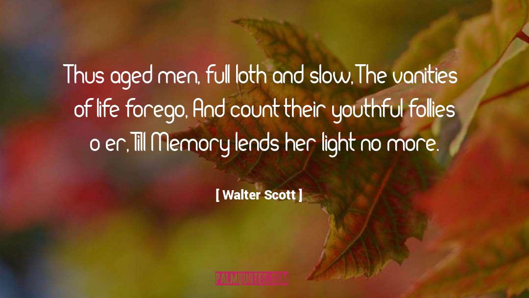 Life Memories quotes by Walter Scott