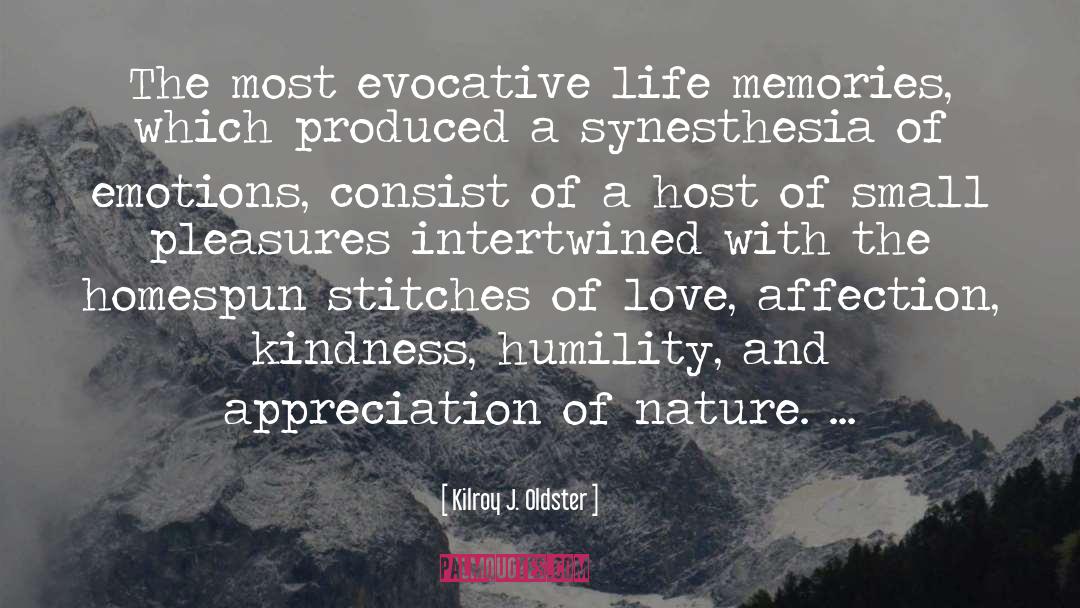 Life Memories quotes by Kilroy J. Oldster