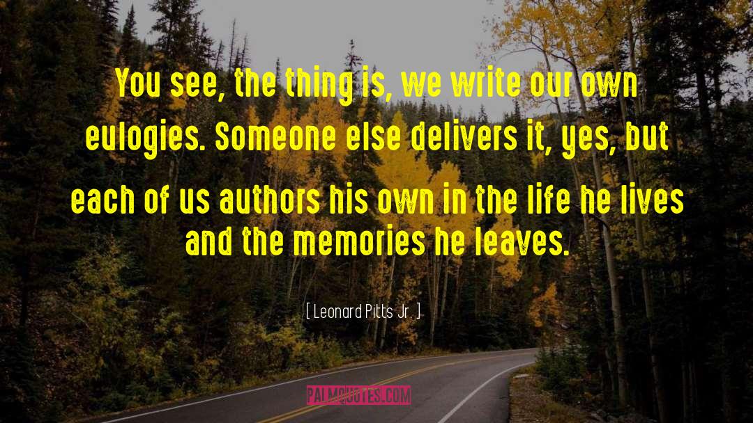 Life Memories quotes by Leonard Pitts Jr.