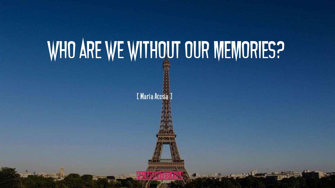 Life Memories quotes by Marta Acosta