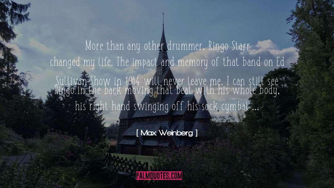 Life Memories quotes by Max Weinberg