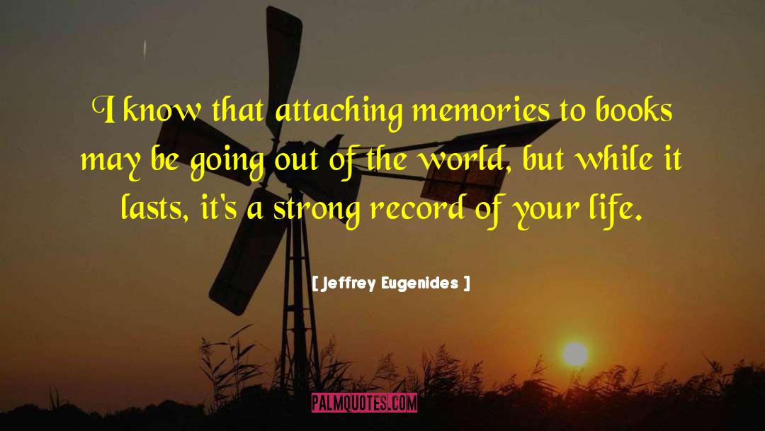 Life Memories quotes by Jeffrey Eugenides