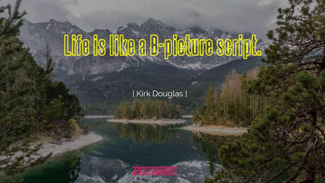 Life Metaphor quotes by Kirk Douglas