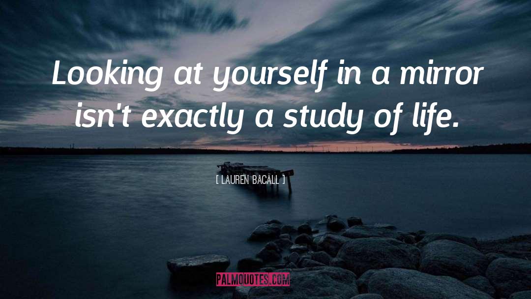 Life Mirror quotes by Lauren Bacall