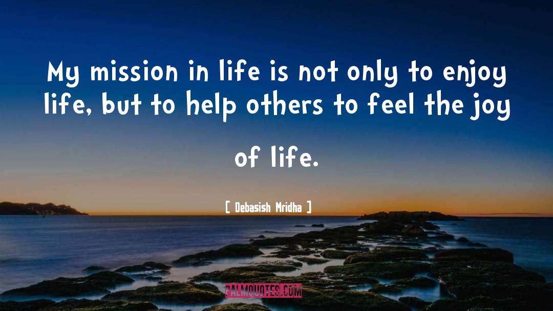 Life Mission quotes by Debasish Mridha