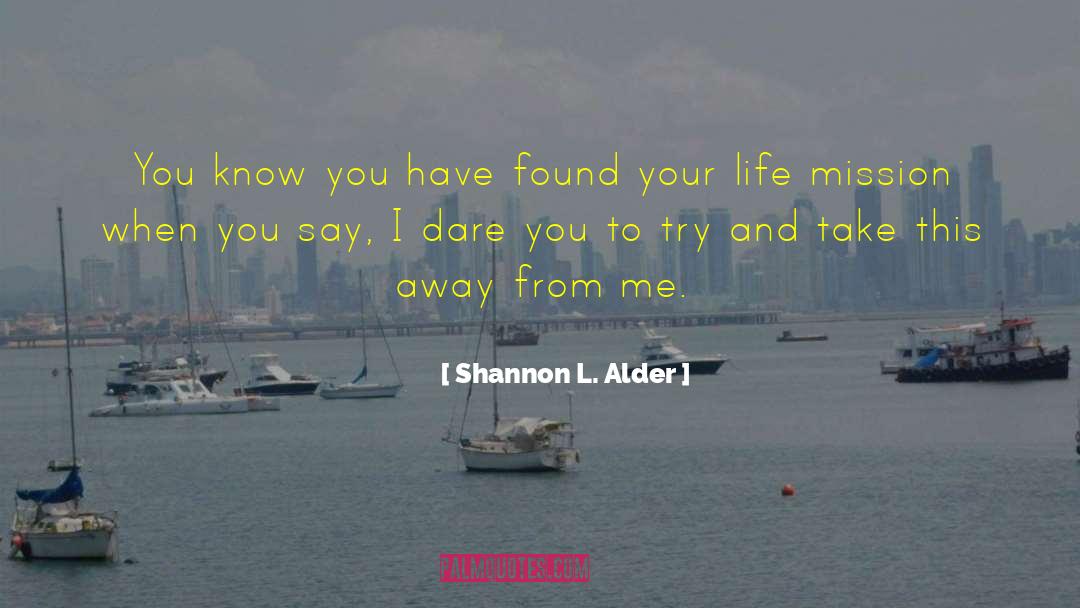 Life Missions quotes by Shannon L. Alder