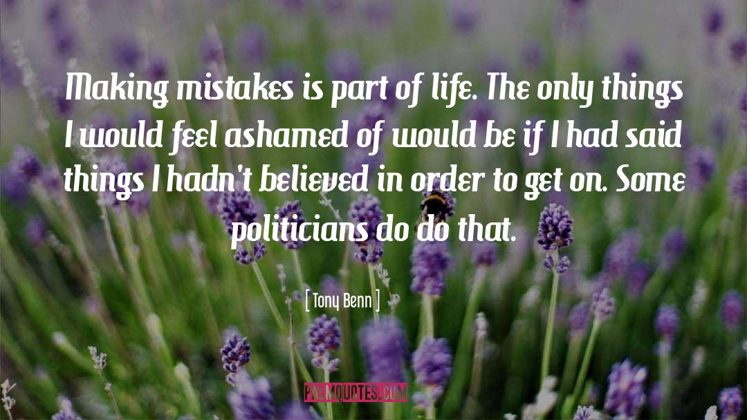 Life Mistakes quotes by Tony Benn