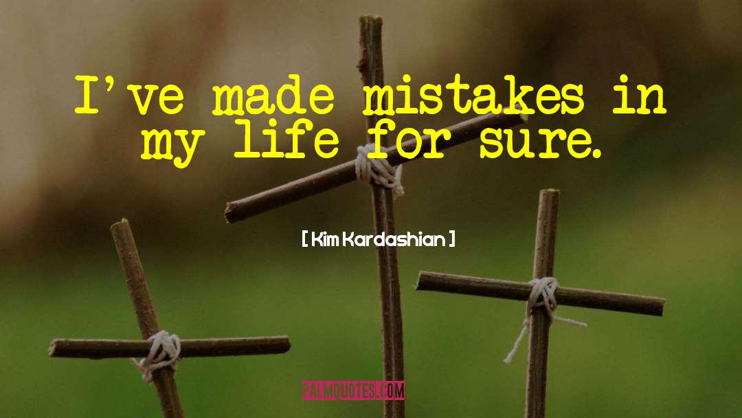 Life Mistakes quotes by Kim Kardashian