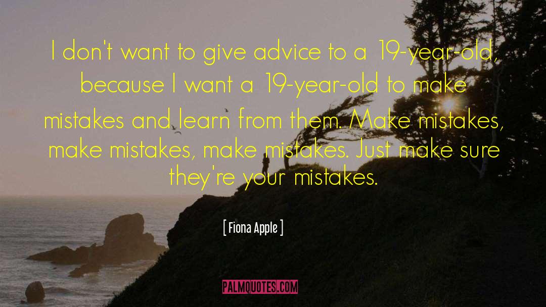 Life Mistakes quotes by Fiona Apple