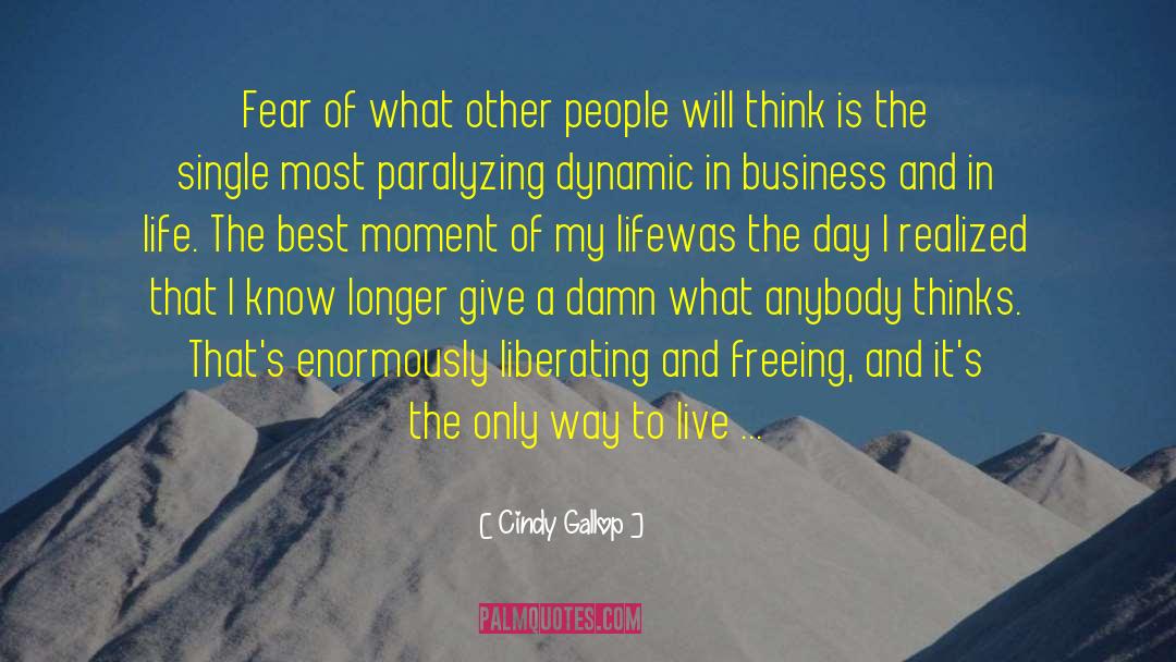 Life Moments quotes by Cindy Gallop