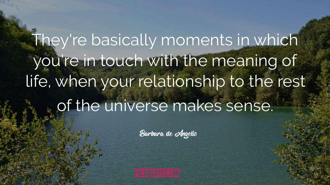 Life Moments quotes by Barbara De Angelis