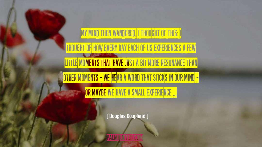 Life Moments quotes by Douglas Coupland