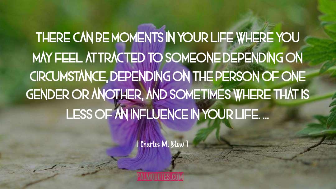 Life Moments quotes by Charles M. Blow