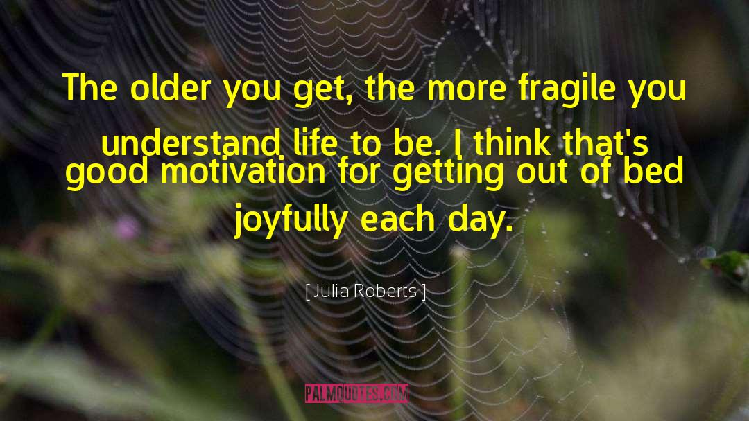 Life Motivation Humor Choice quotes by Julia Roberts
