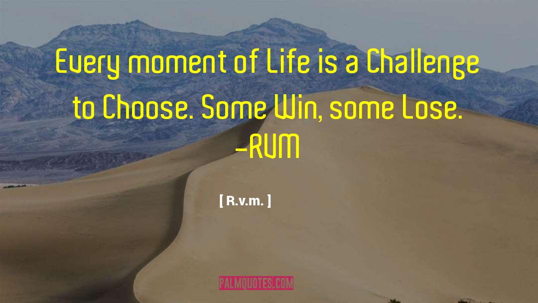 Life Motivation Humor Choice quotes by R.v.m.