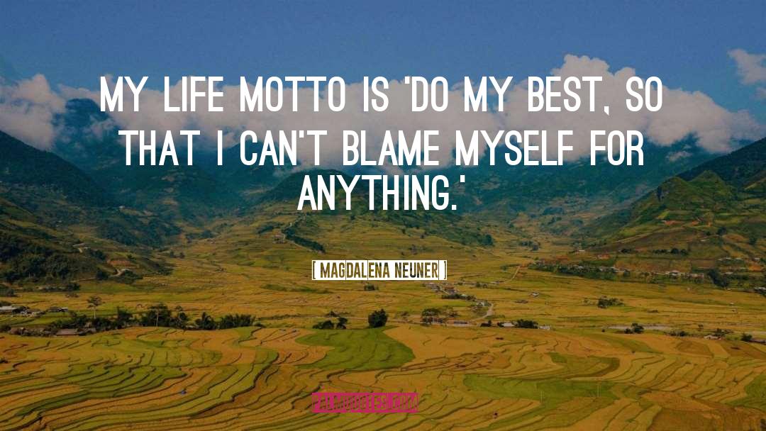 Life Motto quotes by Magdalena Neuner