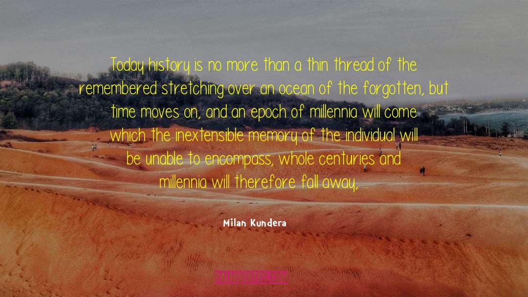 Life Moves On quotes by Milan Kundera
