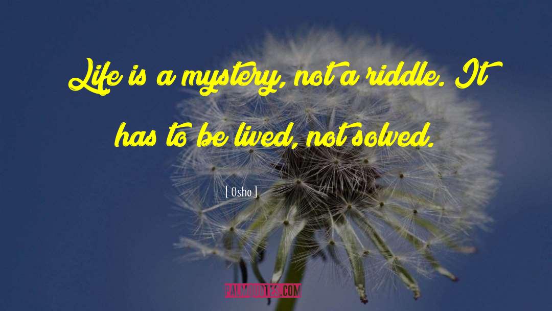 Life Mystery quotes by Osho