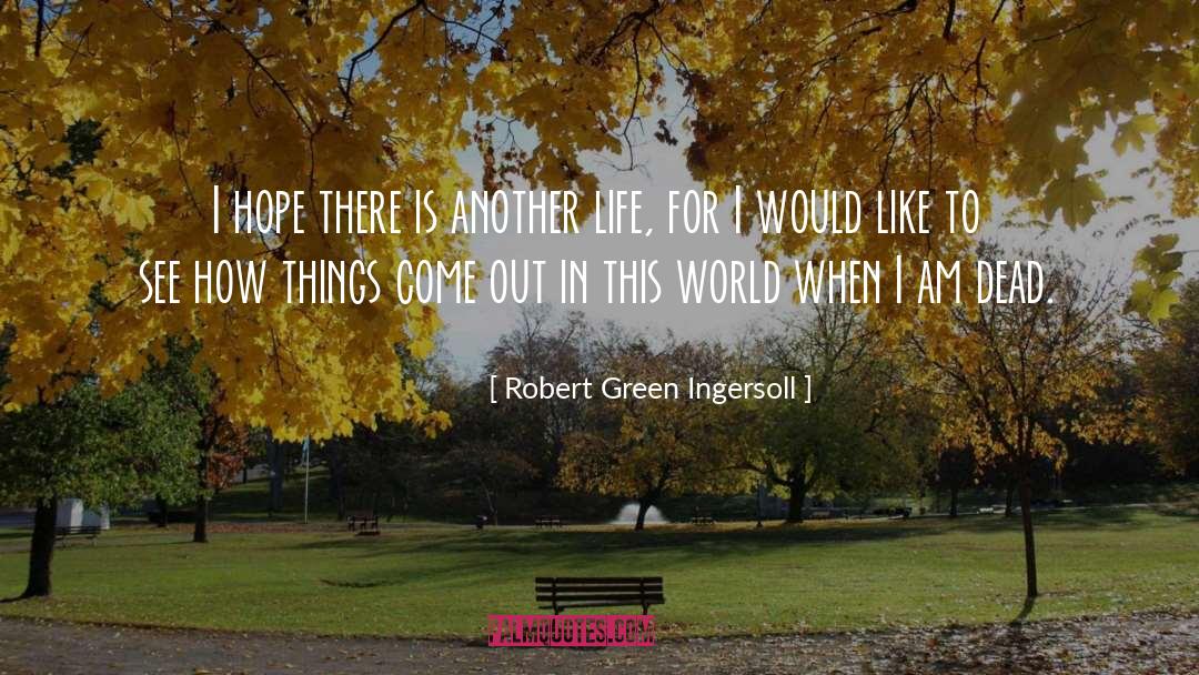 Life Observation quotes by Robert Green Ingersoll