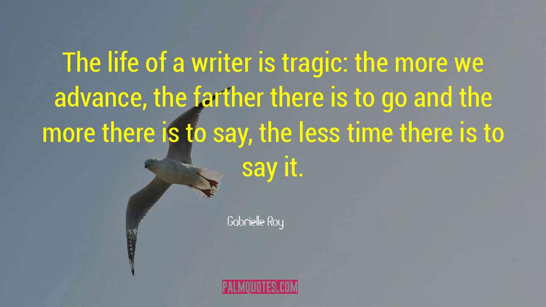Life Of A Writer quotes by Gabrielle Roy