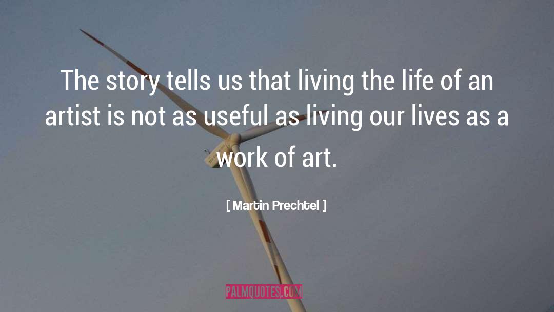 Life Of An Artist quotes by Martin Prechtel