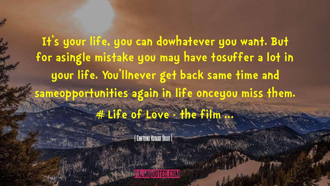 Life Of Love Film quotes by Santonu Kumar Dhar