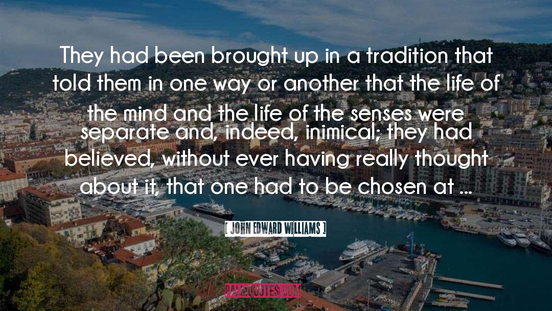Life Of The Mind quotes by John Edward Williams
