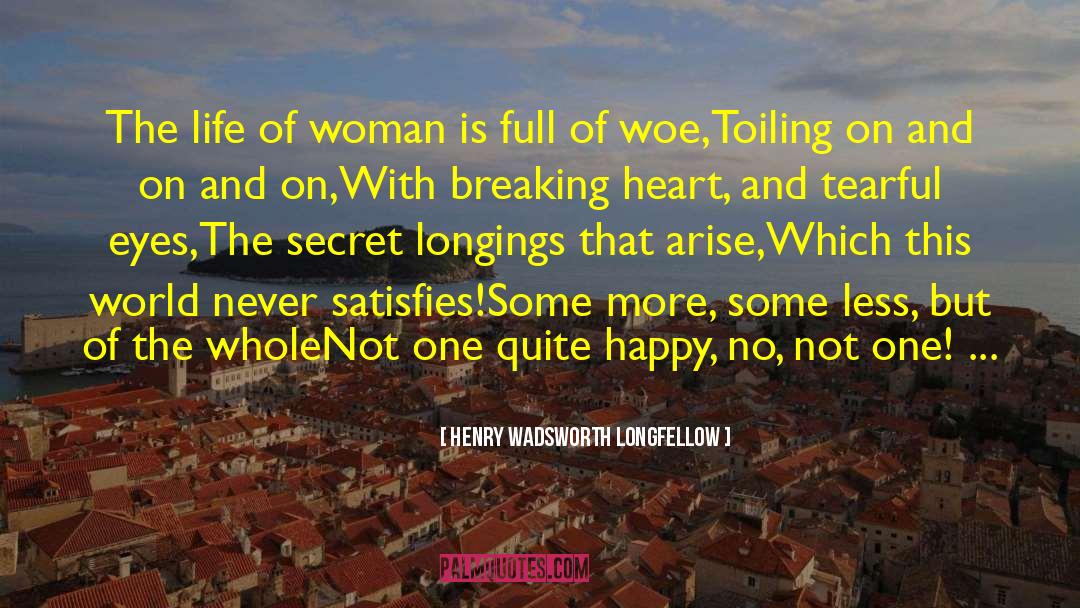 Life Of Woman quotes by Henry Wadsworth Longfellow