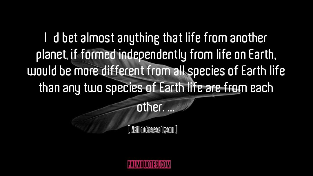 Life On Earth quotes by Neil DeGrasse Tyson