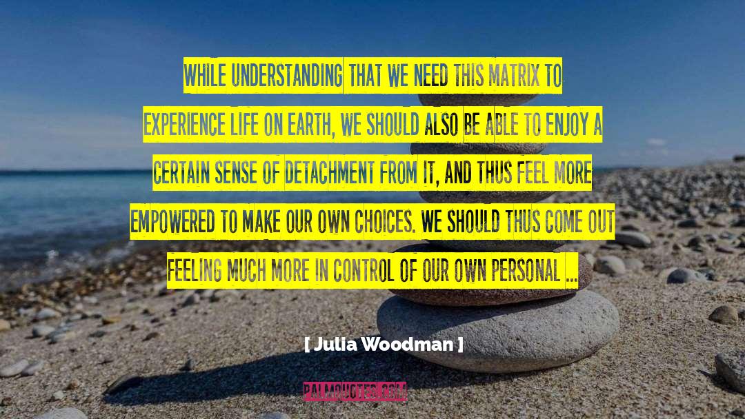 Life On Earth quotes by Julia Woodman