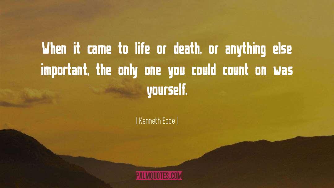 Life Or Death quotes by Kenneth Eade