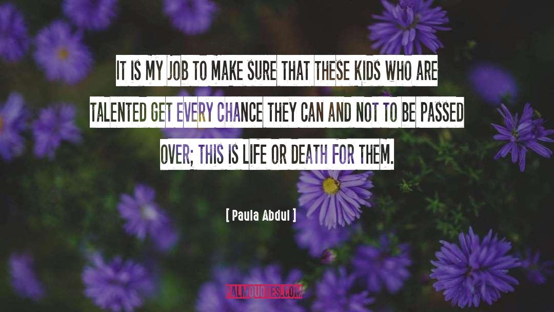 Life Or Death quotes by Paula Abdul