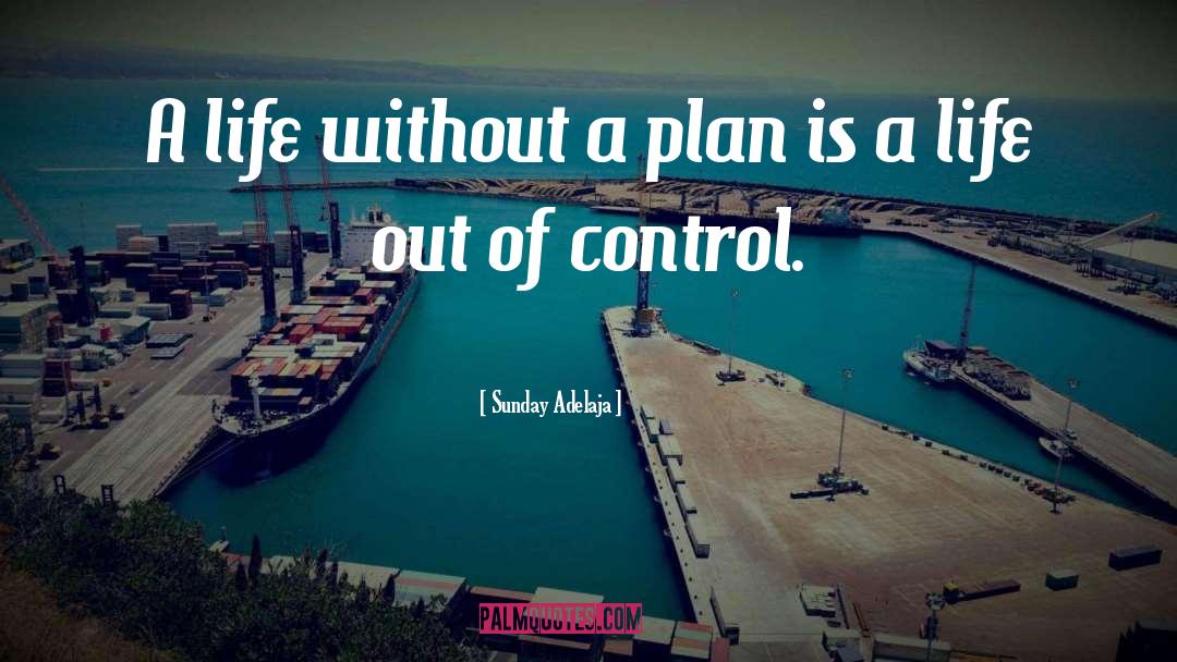 Life Out Of Control quotes by Sunday Adelaja